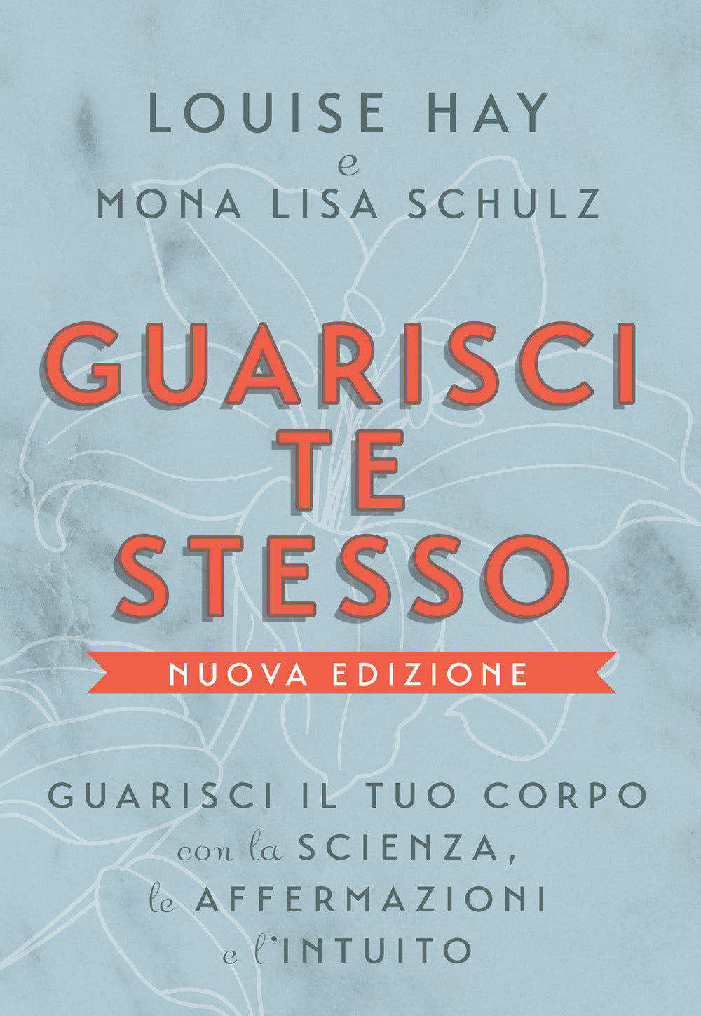 Guarisci te stesso. Guarisci il tuo corpo con la scienza, le affermazioni e l'intuito. Nuova ediz..