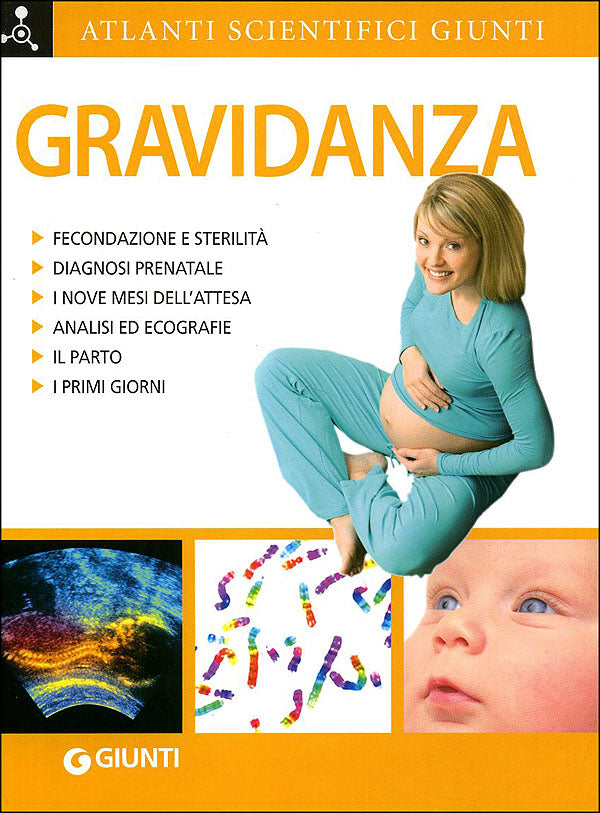 Gravidanza. Fecondazione e sterilità. Diagnosi prenatale. I nove mesi dell'attesa. Analisi ed ecografie. Il parto. I primi giorni.
