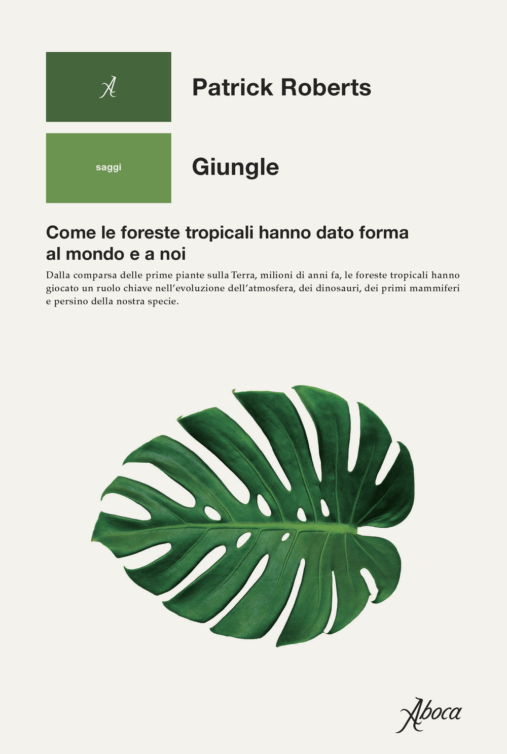 Giungle. Come le foreste tropicali hanno dato forma al mondo e a noi.