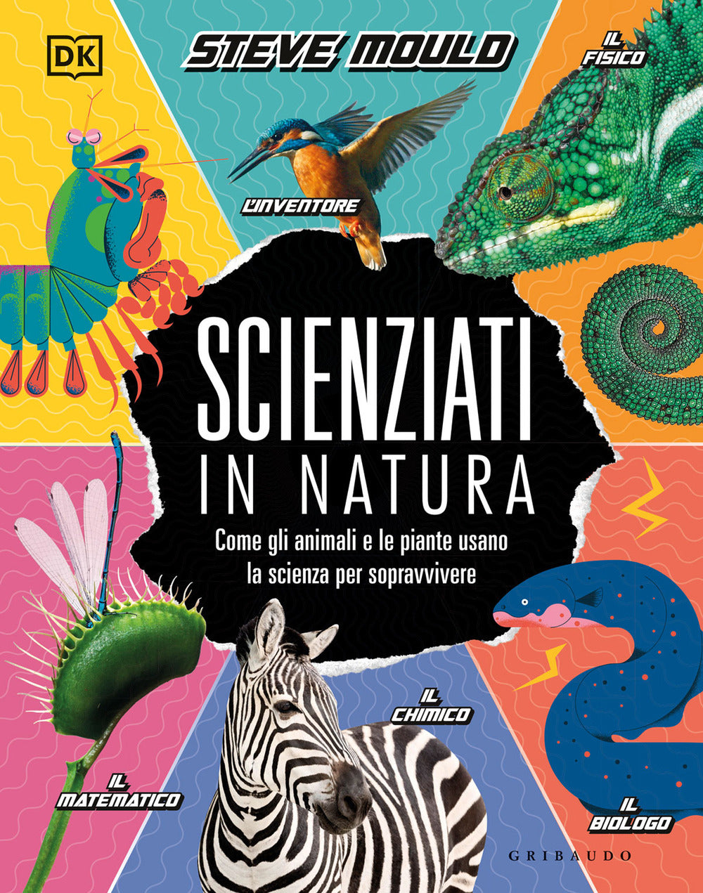 Scienziati in natura. Come gli animali e le piante usano la scienza per sopravvivere.