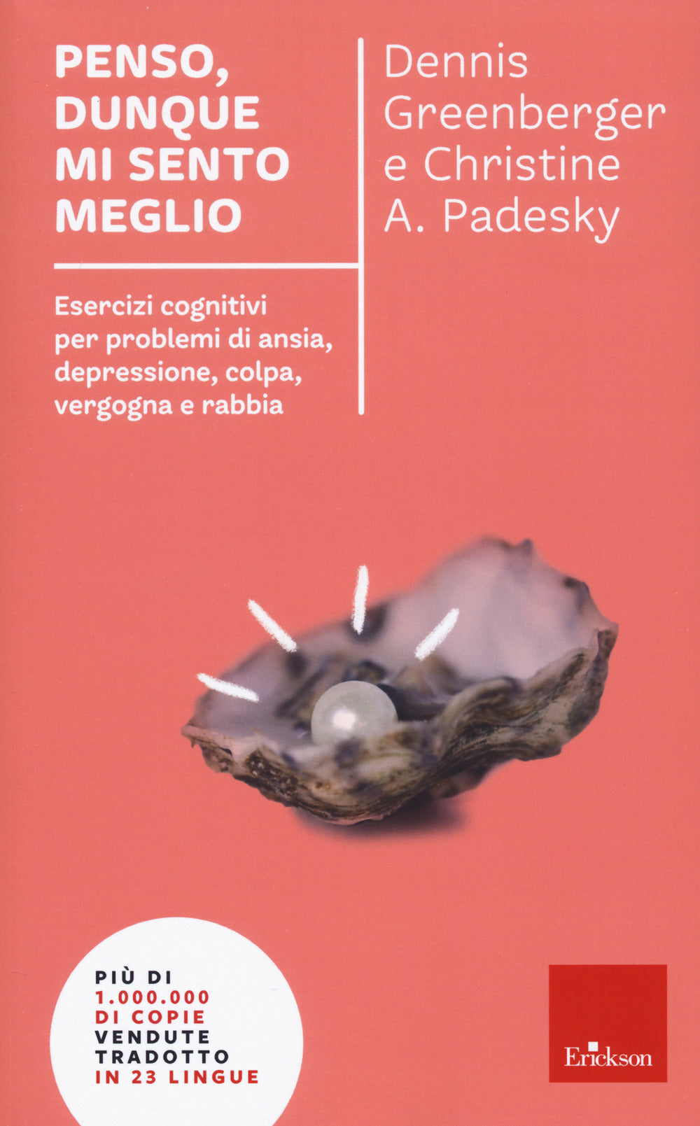 Penso, dunque mi sento meglio. Esercizi cognitivi per problemi di ansia, depressione, colpa, vergogna e rabbia. Nuova ediz..