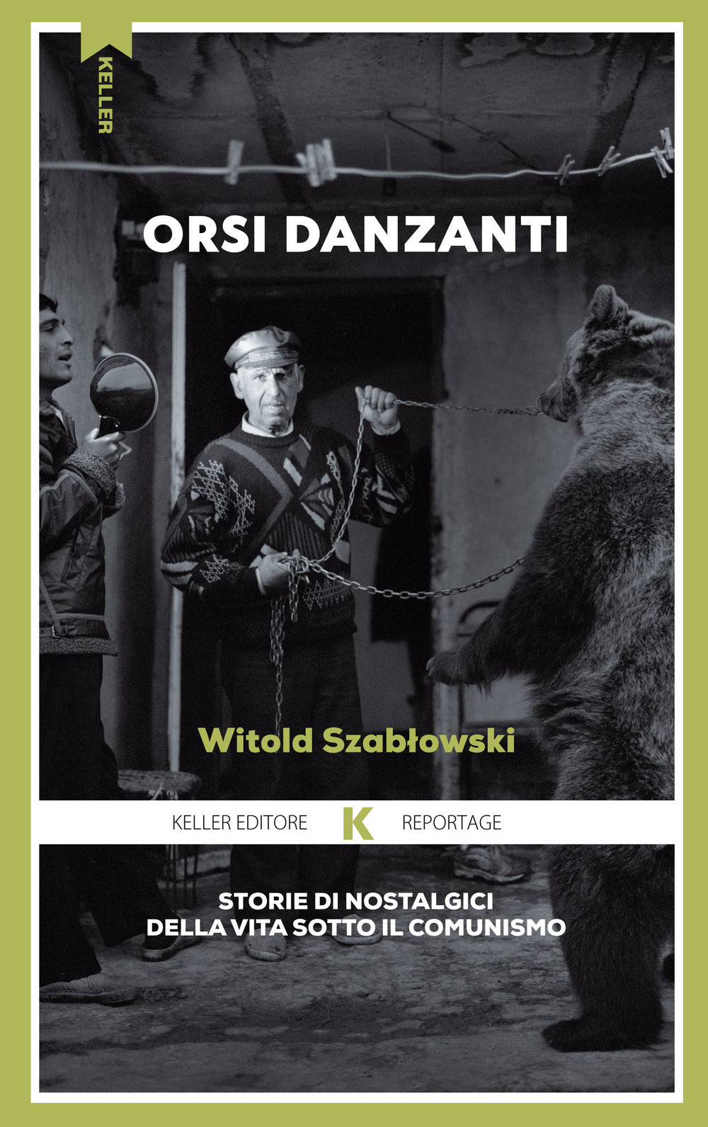 Orsi danzanti. Storie di nostalgici della vita sotto il comunismo.