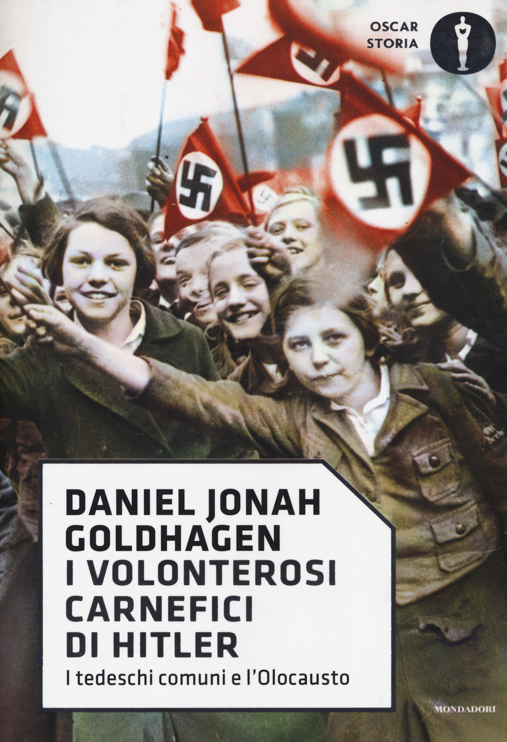 I volonterosi carnefici di Hitler. I tedeschi comuni e l'Olocausto.