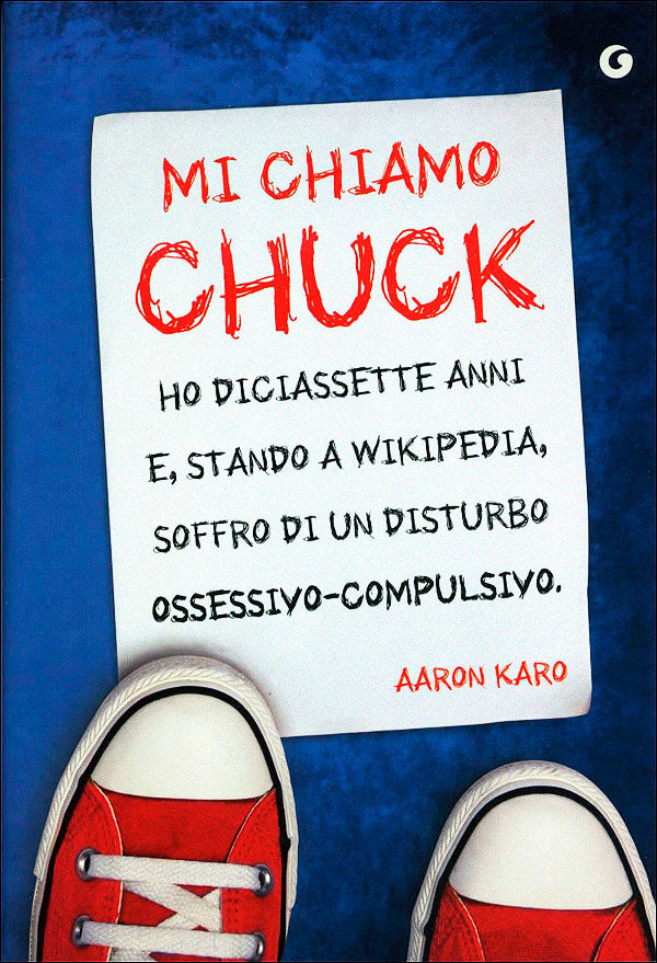 Mi chiamo Chuck. Ho diciassette anni. E, stando a Wikipedia, soffro di un disturbo ossessivo-compulsivo.