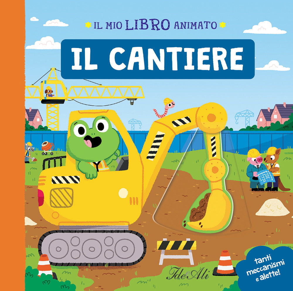 Il cantiere. Il mio libro animato. Ediz. a colori.