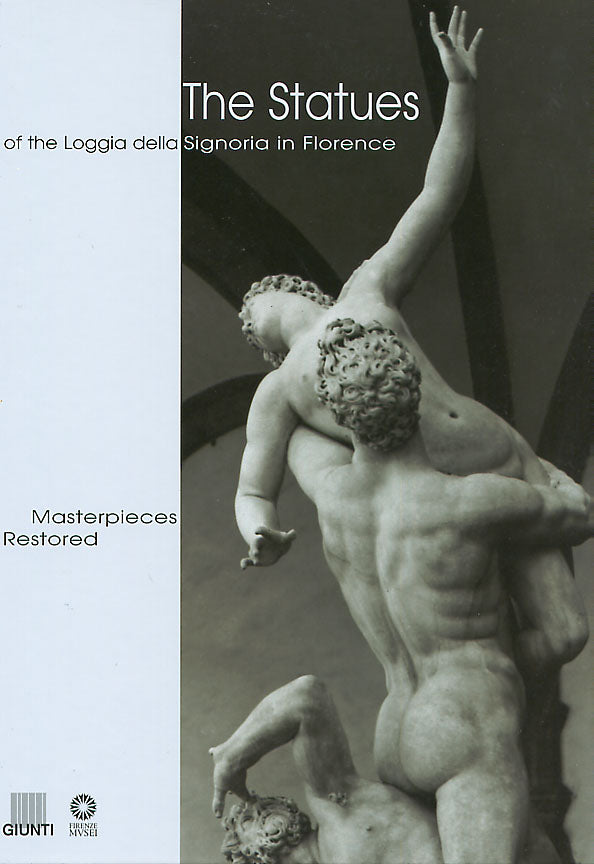 The Statues of the Loggia della Signoria in Florence. Masterpieces restored