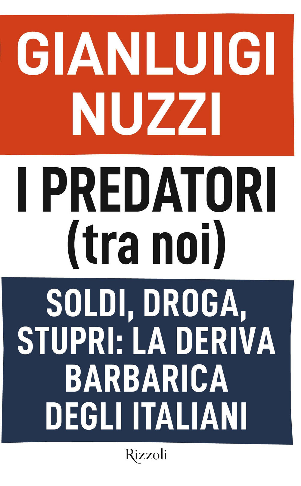 I predatori (tra noi). Soldi, droga, stupri: la deriva barbarica degli italiani.