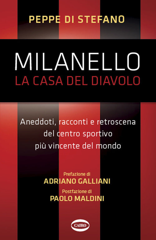 Milanello, la casa del diavolo. Aneddoti, racconti e retroscena del centro sportivo più vincente del mondo.