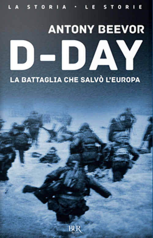 D-Day. La battaglia che salvò l'Europa.