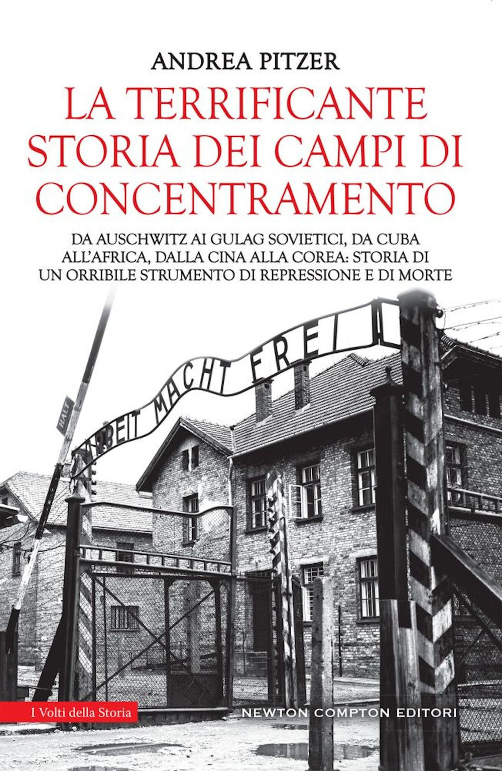 La terrificante storia dei campi di concentramento. Da Auschwitz ai Gulag sovietici, da Cuba all'Africa, dalla Cina alla Corea: storia di un orribile strumento di repressione e di morte.