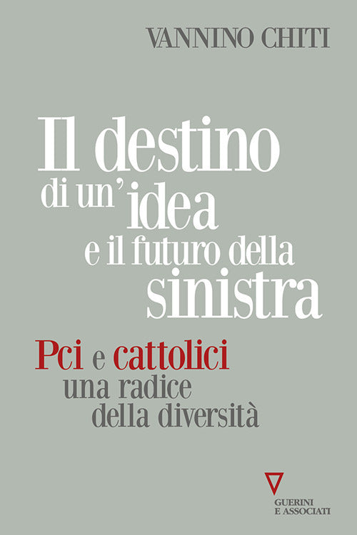 Il destino di un'idea e il futuro della sinistra. PCI e cattolici una radice della diversità