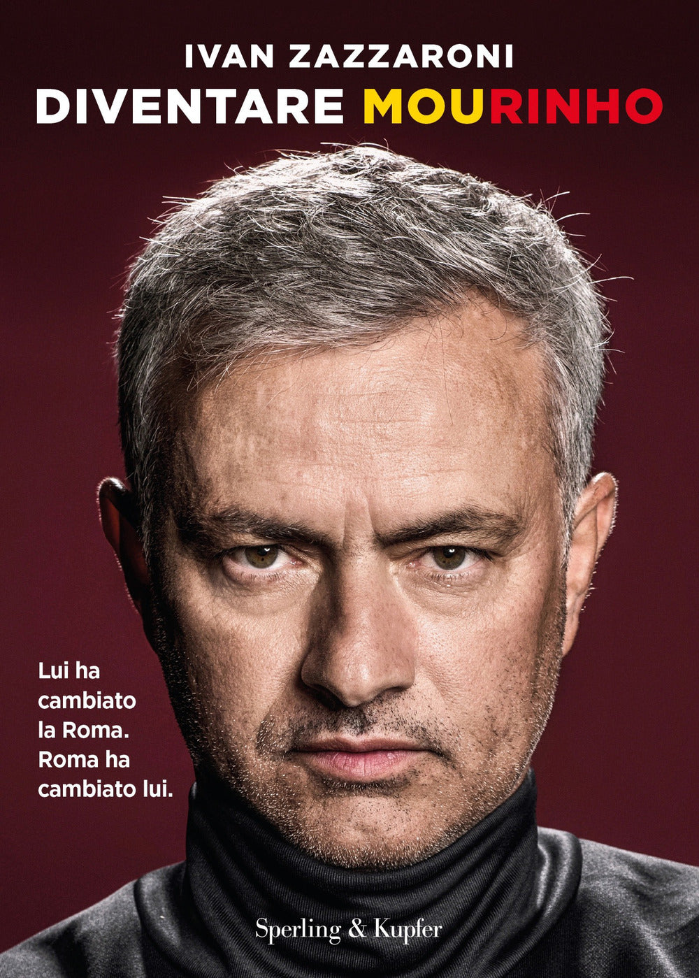 Diventare Mourinho. Lui ha cambiato la Roma. Roma ha cambiato lui.