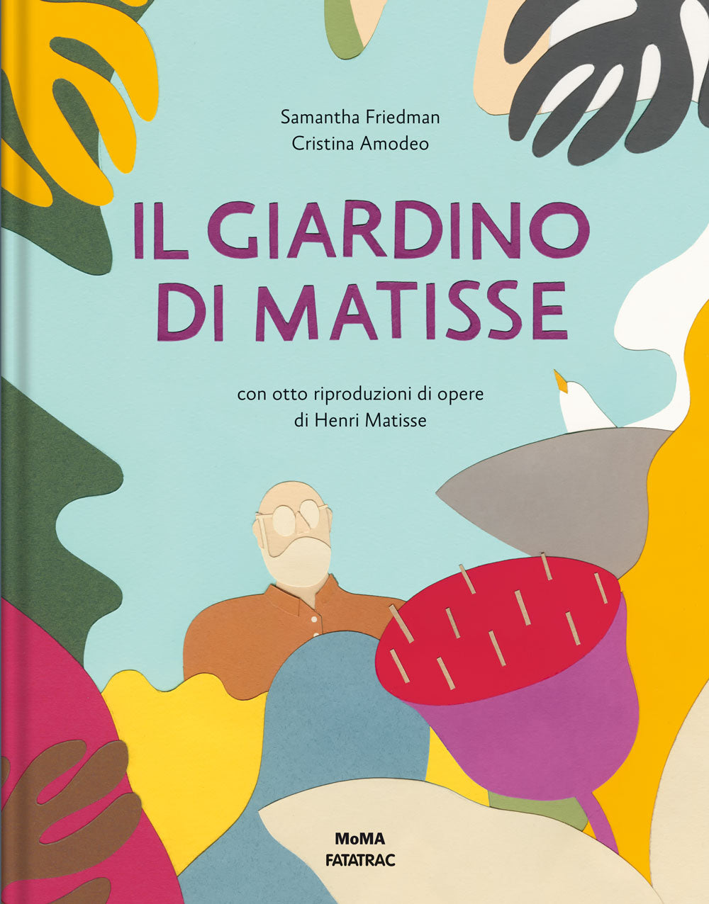 Il giardino di Matisse. Con otto riproduzioni di opere di Henri Matisse