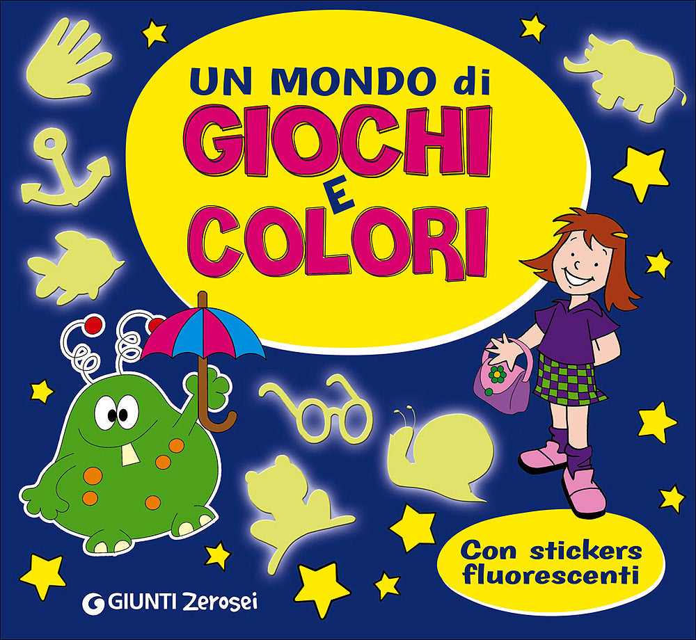 Un mondo di Giochi e Colori. Con stickers fluorescenti