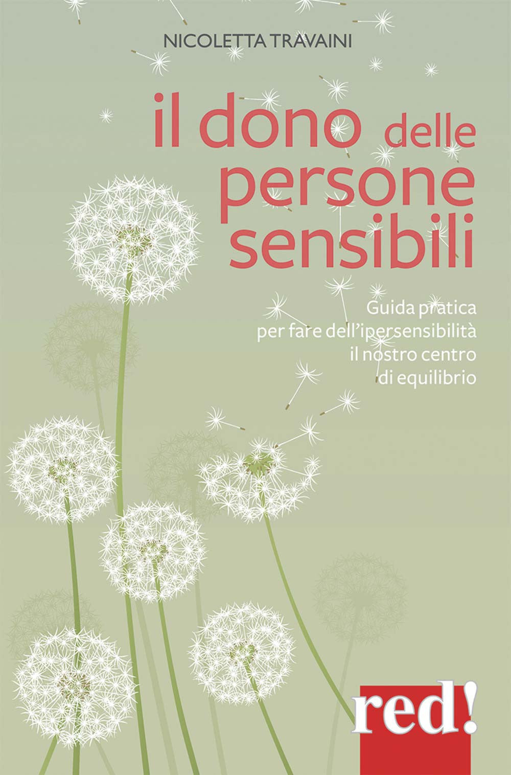 Il dono delle persone sensibili. Guida pratica per fare dell'ipersensibilità il nostro centro di equilibrio.