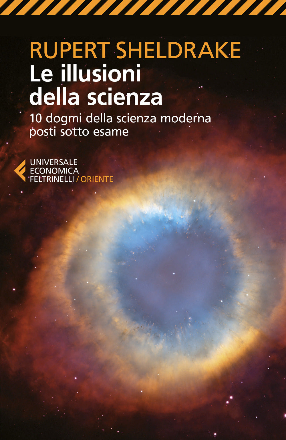 Le illusioni della scienza. 10 dogmi della scienza moderna posti sotto esame.