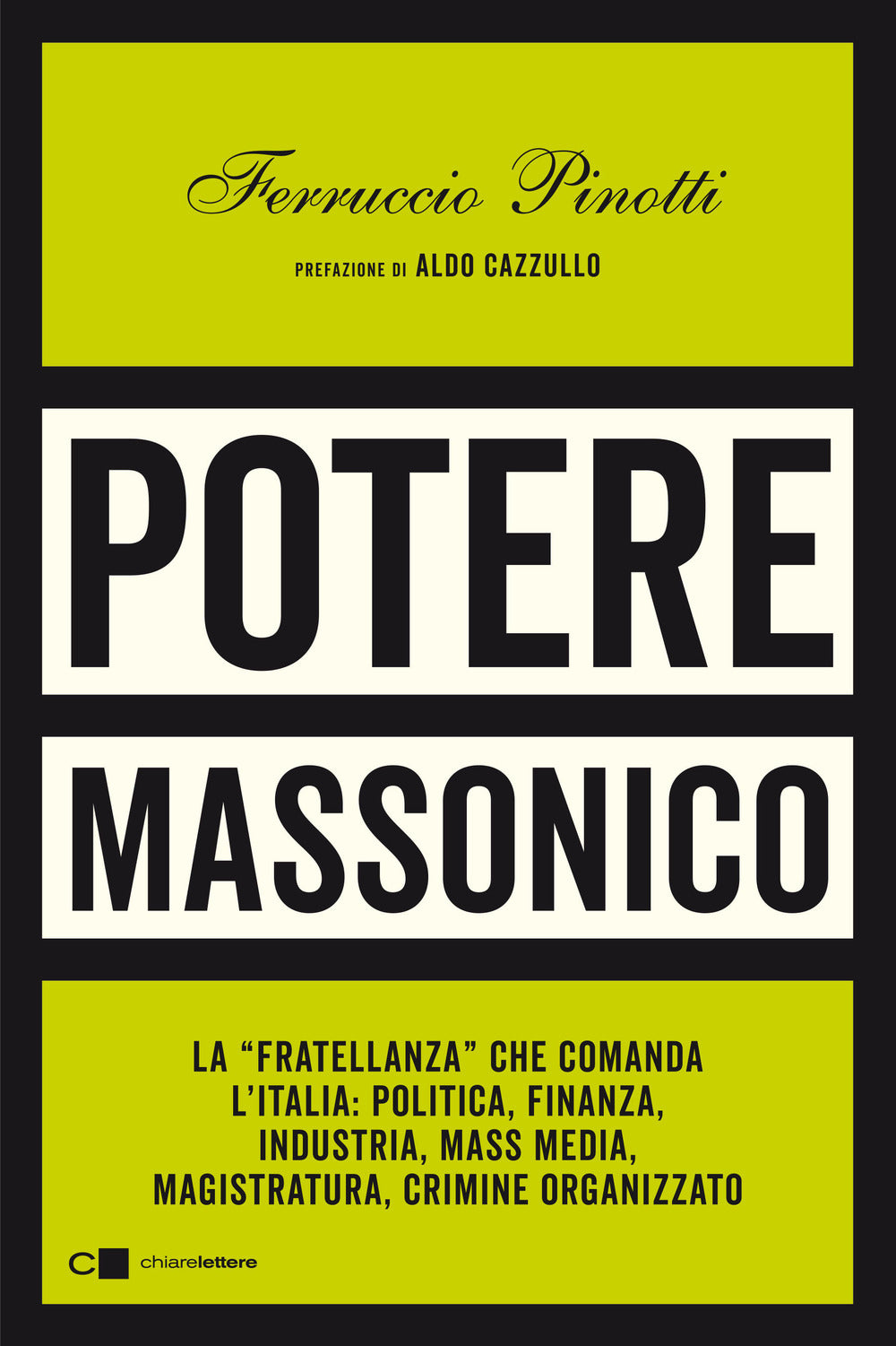 Potere massonico. La «fratellanza» che comanda l'Italia: politica, finanza, industria, mass media, magistratura, crimine organizzato