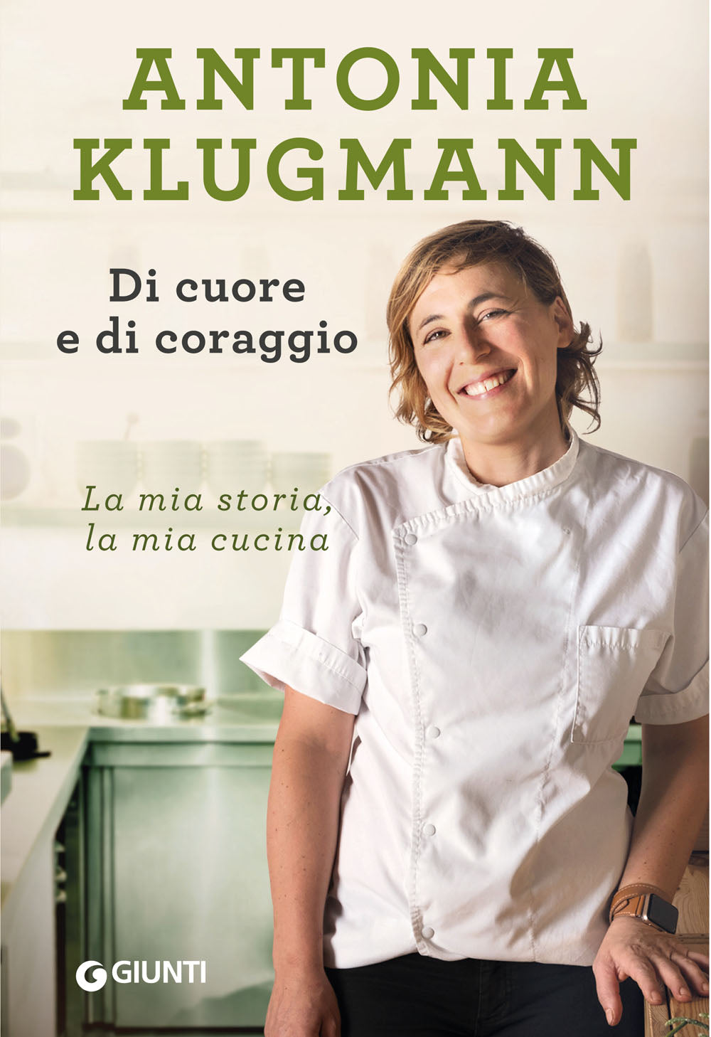 Di cuore e di coraggio. La mia storia, la mia cucina