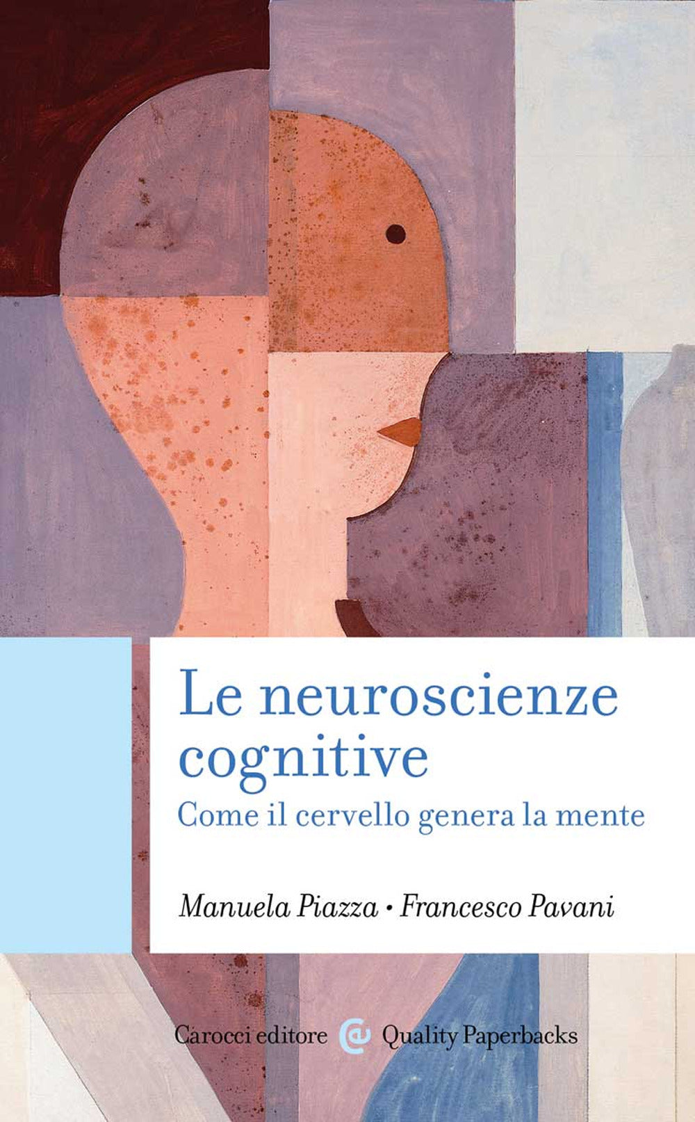 Le neuroscienze cognitive. Come il cervello genera la mente.