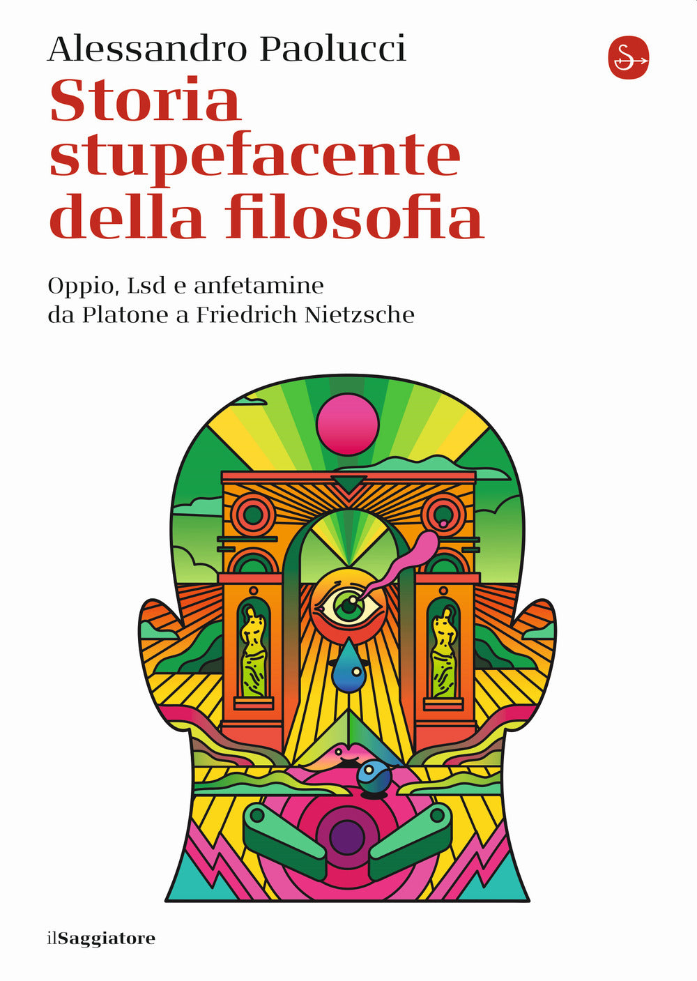 Storia stupefacente della filosofia. Oppio, Lsd e anfetamine da Platone a Friedrich Nietzsche.