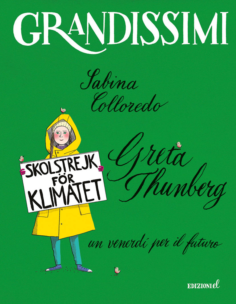 Greta Thunberg, un venerdì per il futuro. Ediz. a colori.