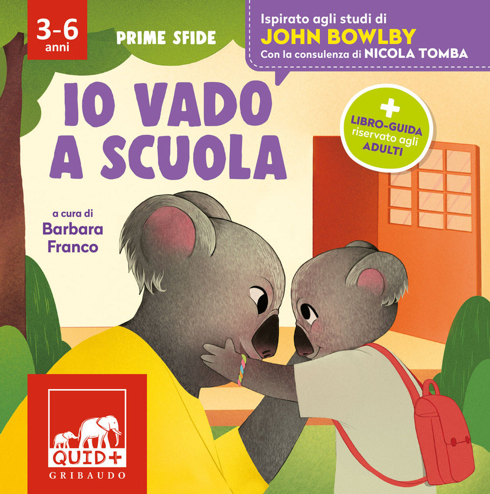 Io vado a scuola. Ispirato agli studi di John Bowlby. Ediz. a colori.