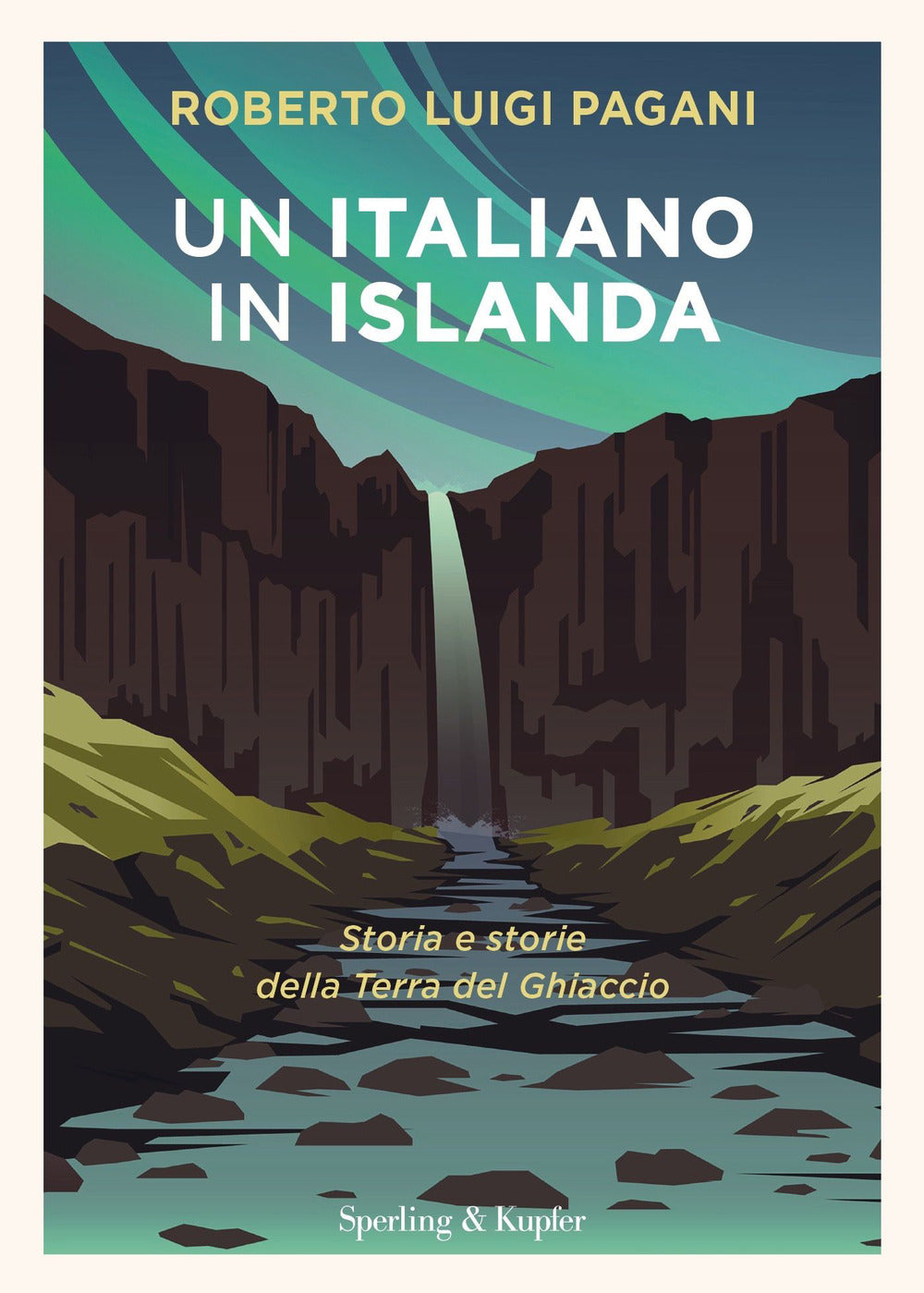 Un italiano in Islanda. Storia e storie della Terra del Ghiaccio.