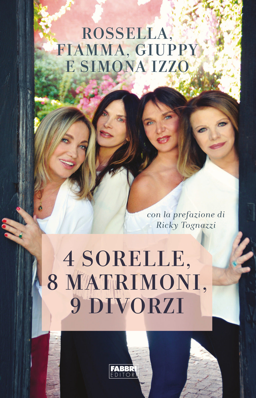 4 sorelle, 8 matrimoni, 9 divorzi.