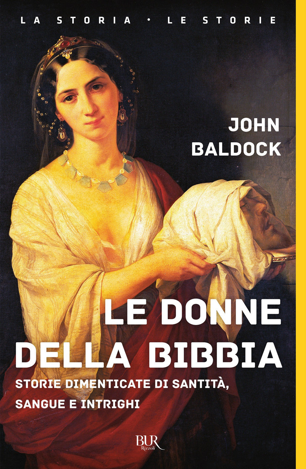 Le donne della Bibbia. Storie dimenticate di santità, sangue e intrighi.