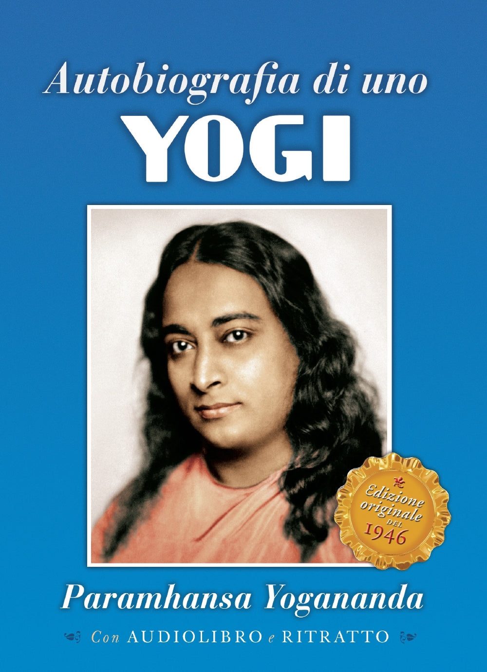 Autobiografia di uno Yogi. Edizione originale del 1946 - Con audiolibro e ritratto