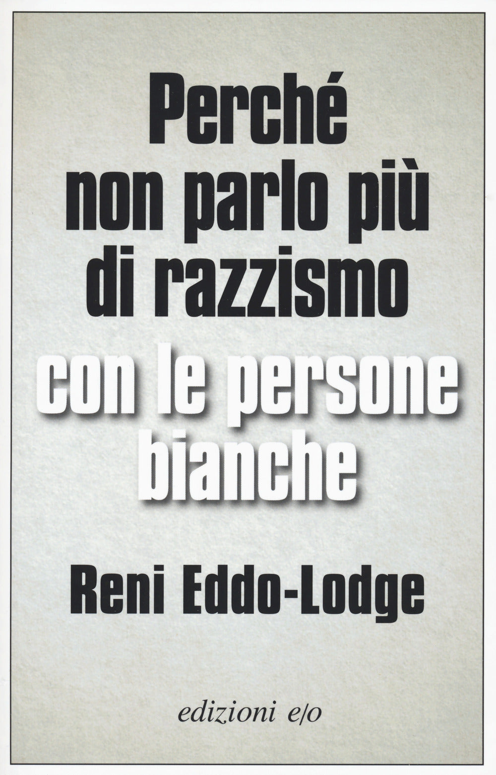 Perché non parlo più di razzismo con le persone bianche.