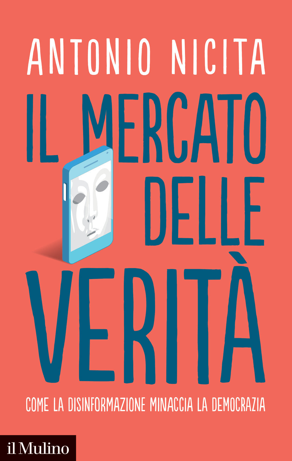 Il mercato delle verità. Come la disinformazione minaccia la democrazia.