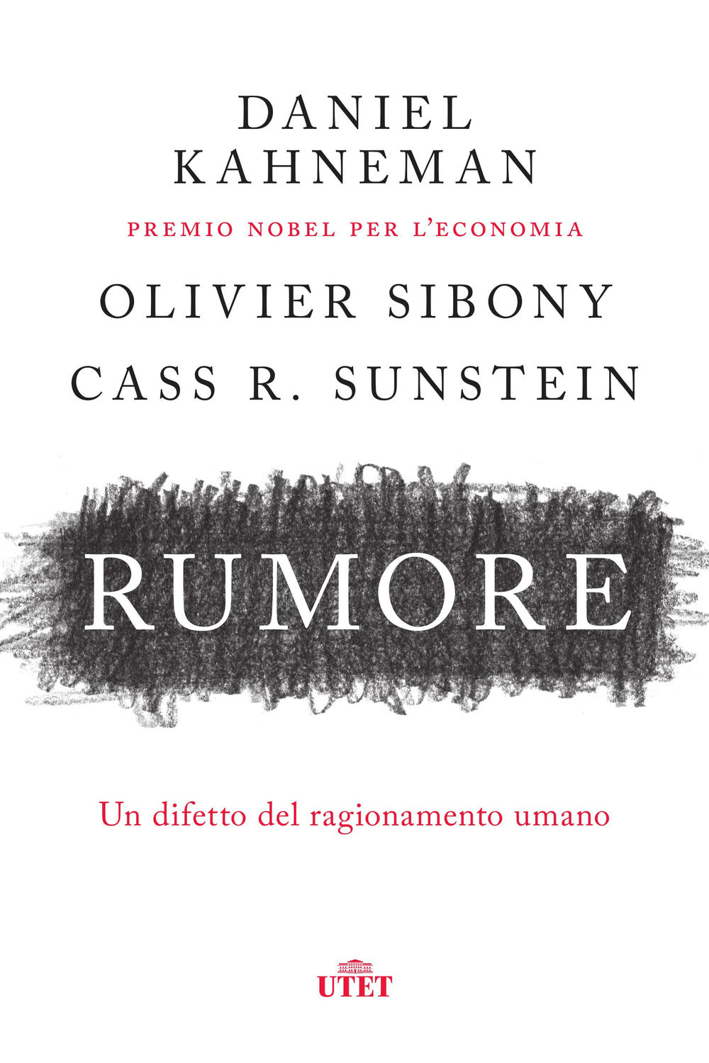 Rumore. Un difetto del ragionamento umano.