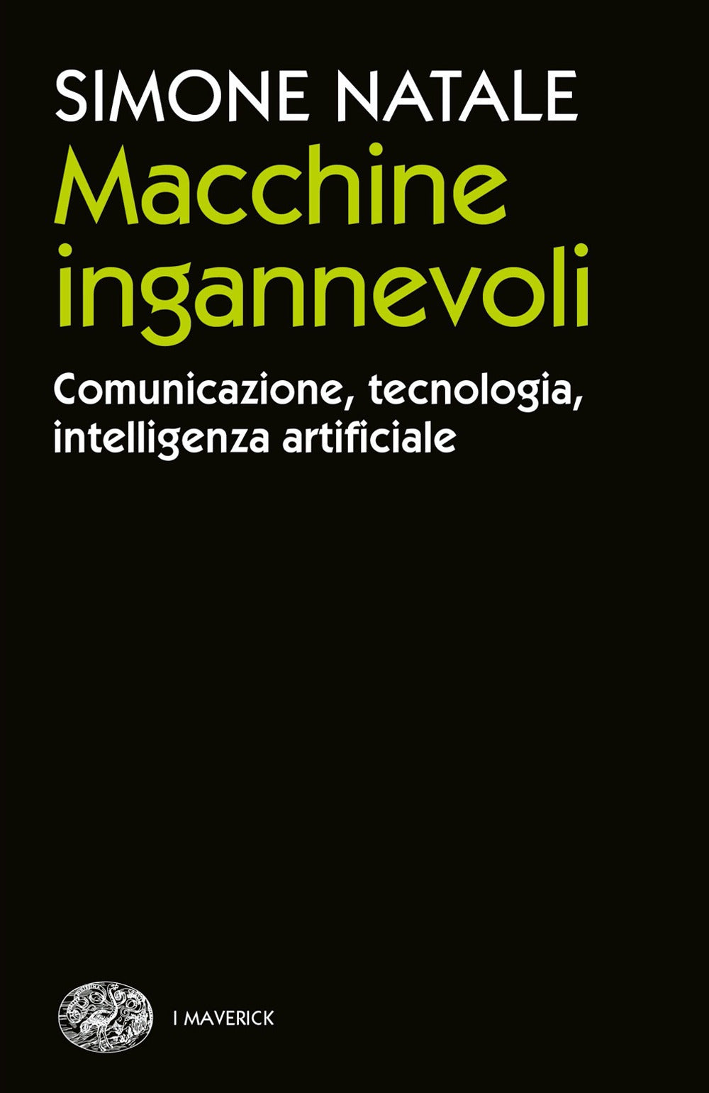 Macchine ingannevoli. Comunicazione, tecnologia, intelligenza artificiale.