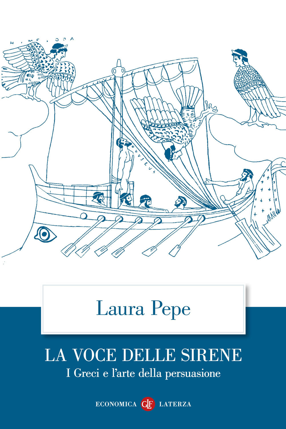 La voce delle sirene. I Greci e l'arte della persuasione.