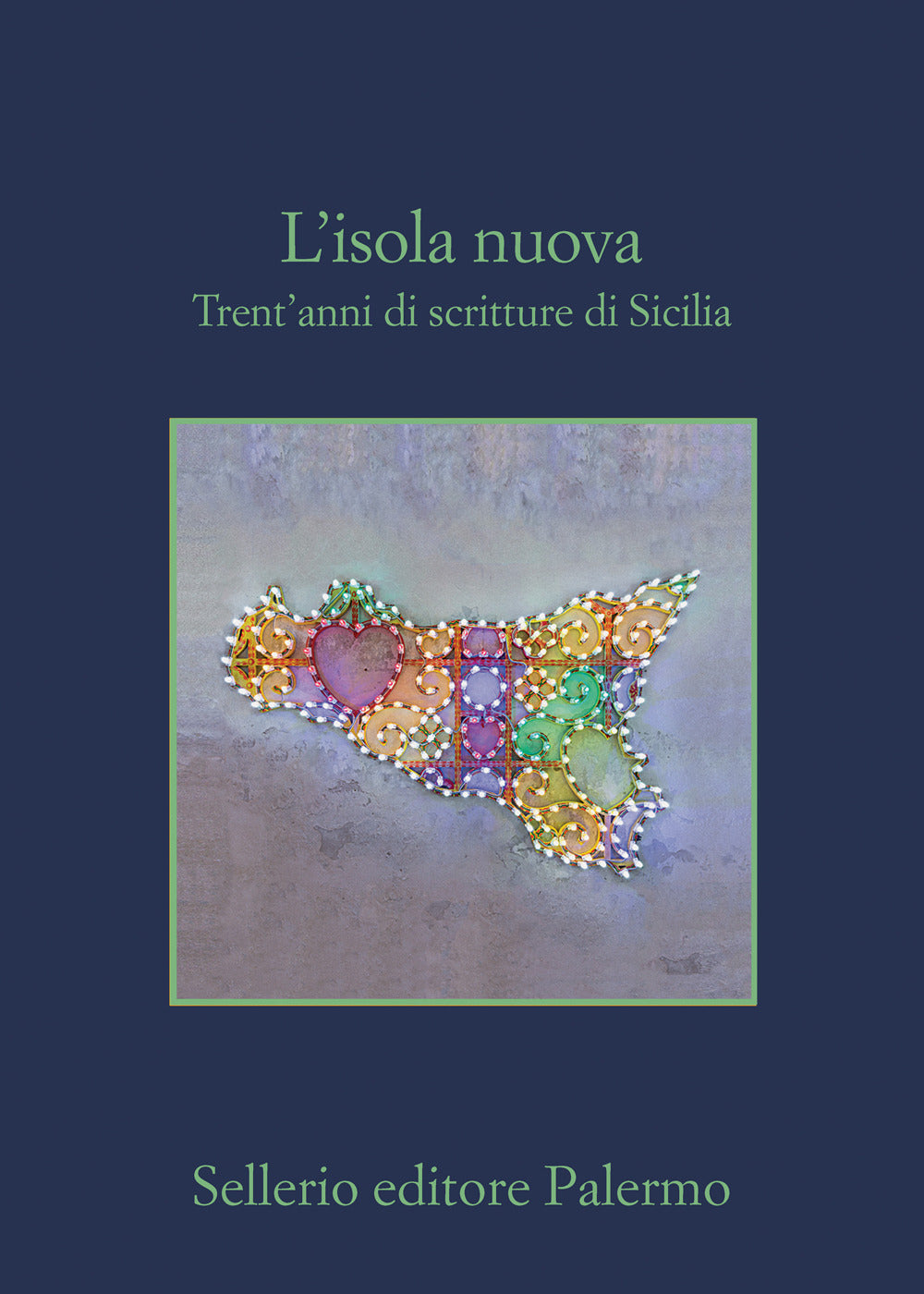 L'isola nuova. Trent'anni di scritture di Sicilia.
