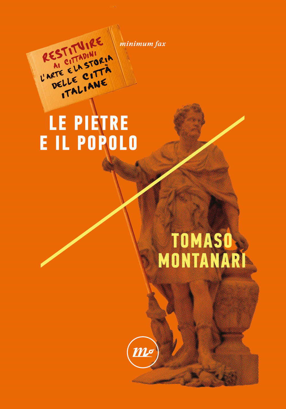 Le pietre e il popolo. Restituire ai cittadini l'arte e la storia delle città italiane.