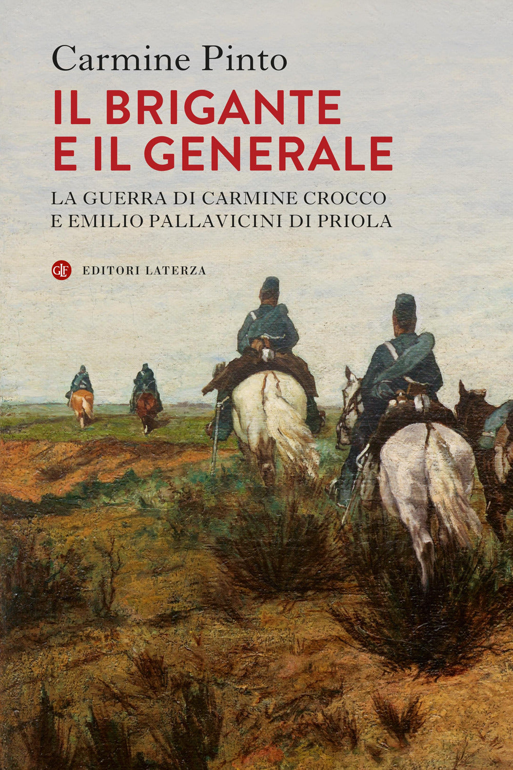 Il brigante e il generale. La guerra di Carmine Crocco e Emilio Pallavicini di Priola.