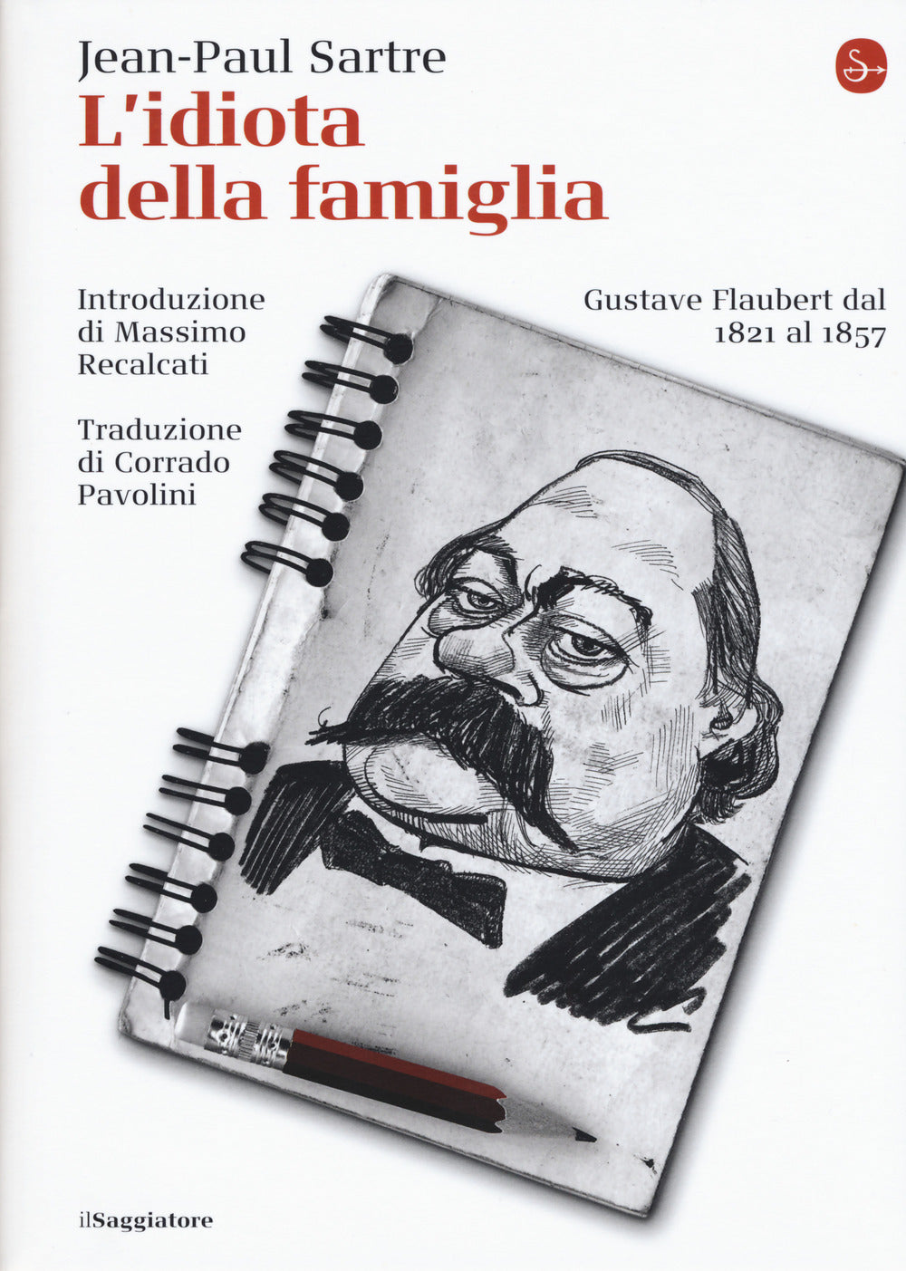 L'idiota della famiglia. Gustave Flaubert dal 1821 al 1857.