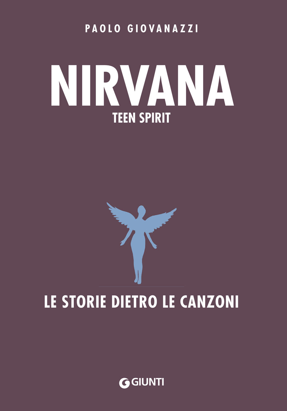 Nirvana. Teen Spirit. Le storie dietro le canzoni