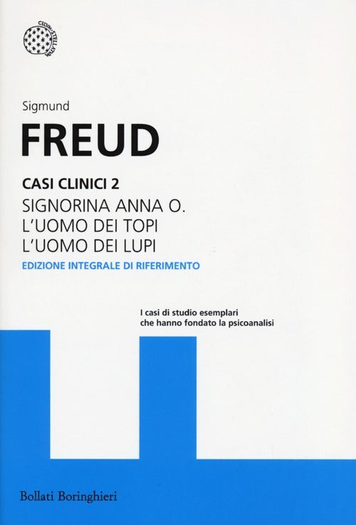 Casi clinici. Vol. 2: Signorina Anna O.-L'uomo dei topi-L'uomo dei lupi.
