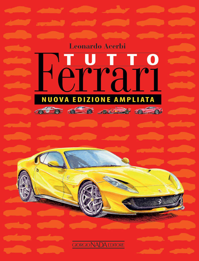 Tutto Ferrari. Nuova edizione ampliata