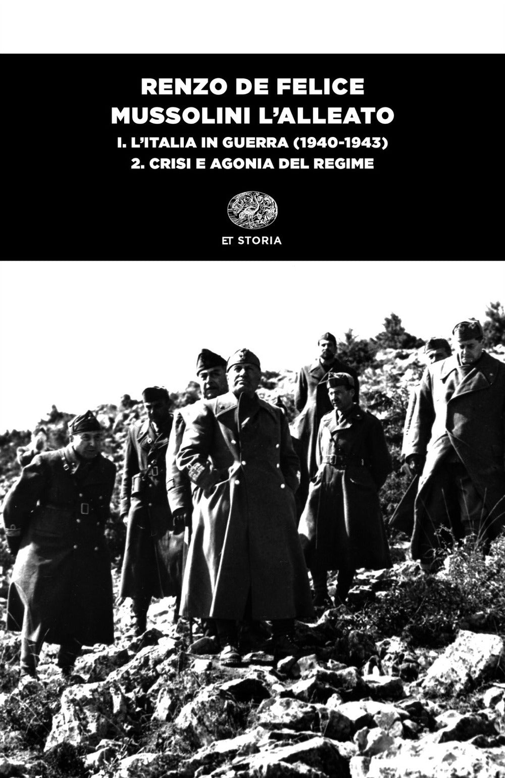 Mussolini l'alleato. Vol. 1/2: L' Italia in guerra (1940-1943). Crisi e agonia del regime.