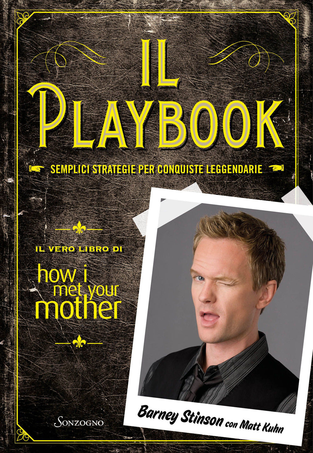 Il playbook. Semplici strategie per conquiste leggendarie. Il vero libro di How I met your mother.