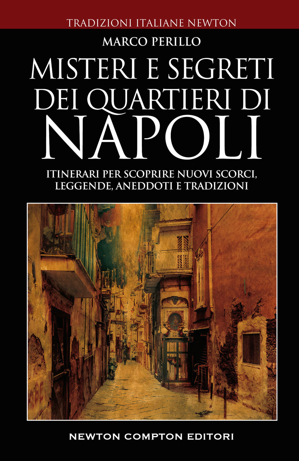 Misteri e segreti dei quartieri di Napoli. Itinerari per scoprire nuovi scorci, leggende, aneddoti e tradizioni.
