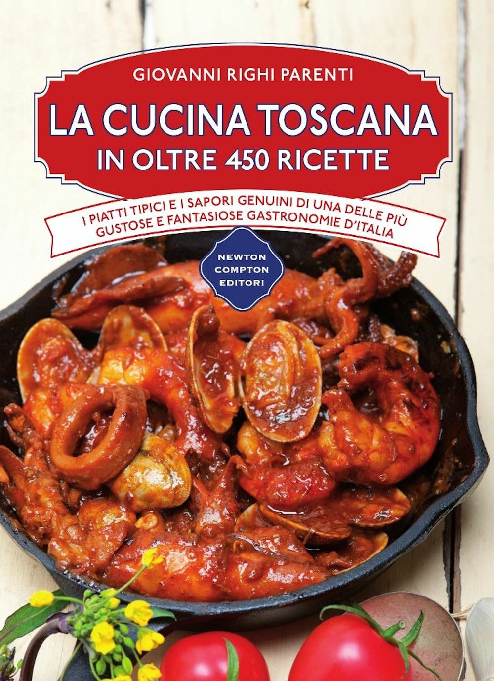 La cucina toscana in oltre 450 ricette.