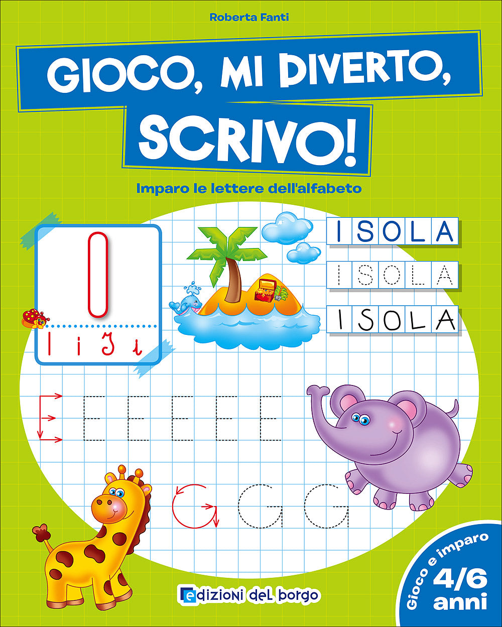 Gioco, mi diverto, scrivo! - 4/6 anni. Imparo le lettere dell'alfabeto