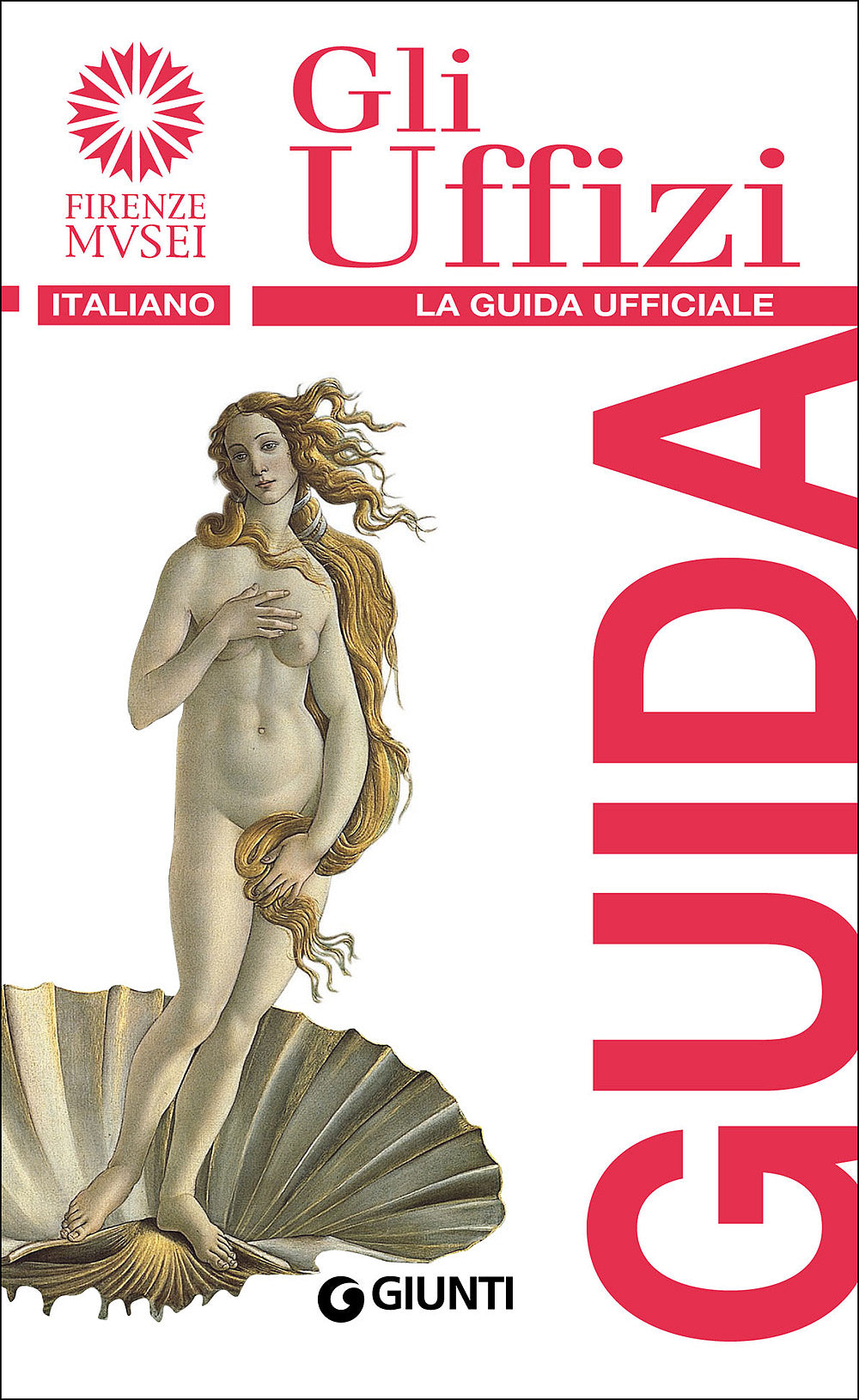 Gli Uffizi. La Guida ufficiale - Edizione aggiornata