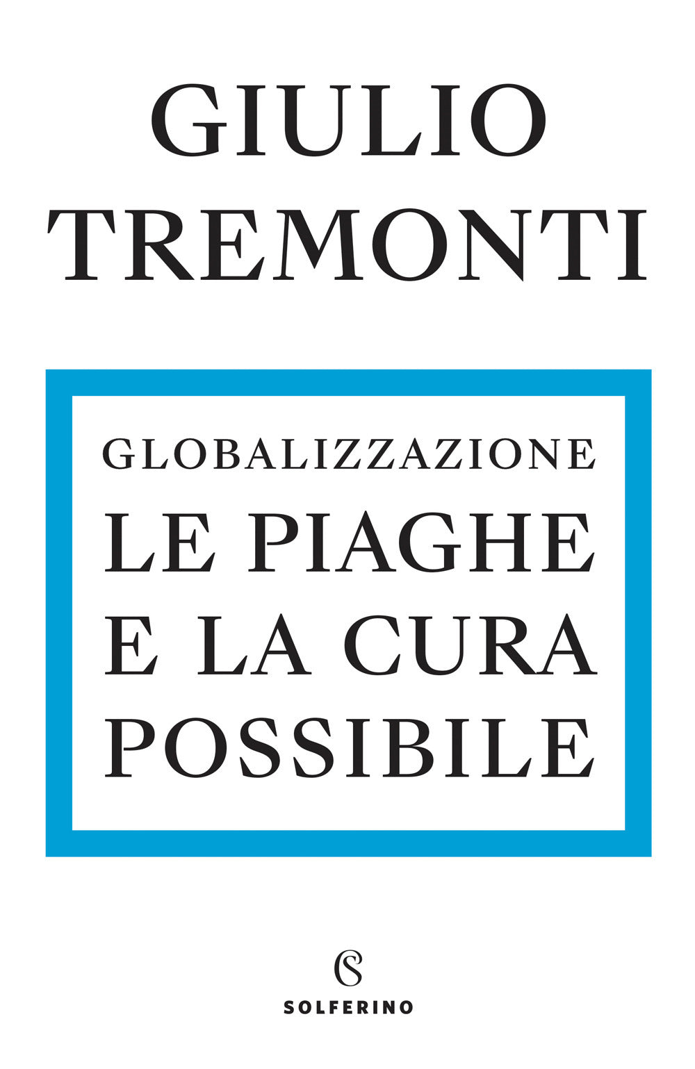 Globalizzazione. Le piaghe e la cura possibile.