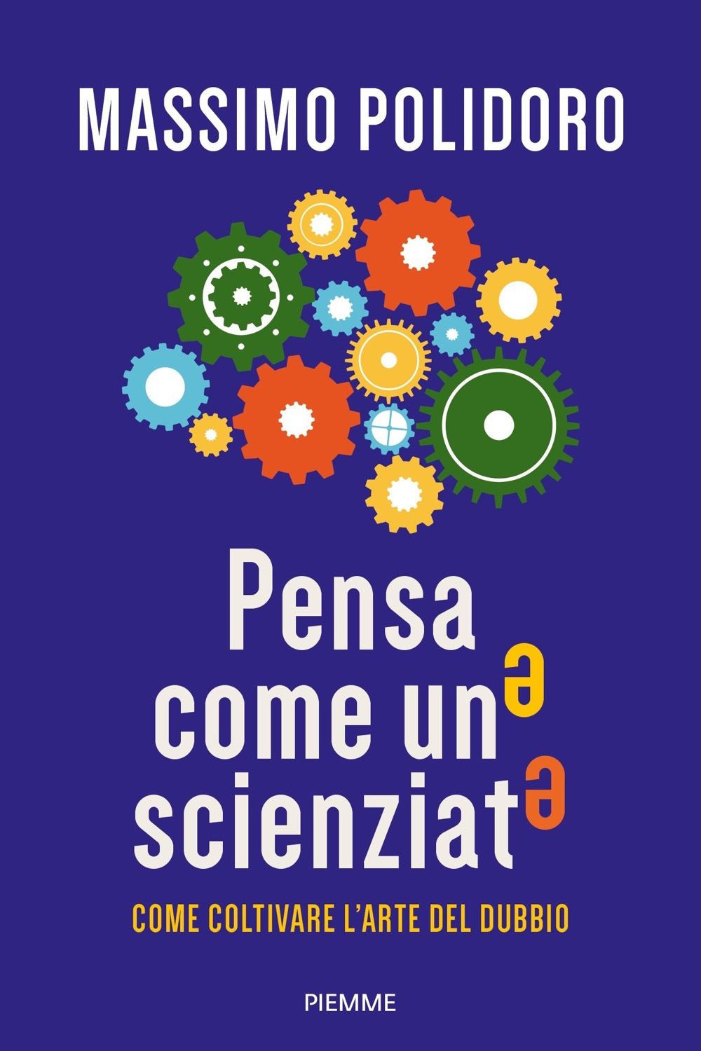 Pensa come uno scienziato. Come coltivare l'arte del dubbio.